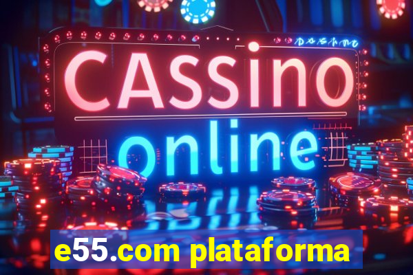 e55.com plataforma