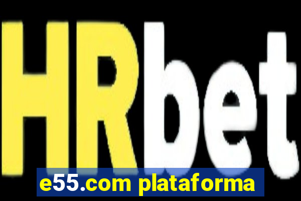 e55.com plataforma
