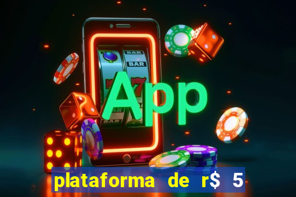 plataforma de r$ 5 jogo do tigrinho