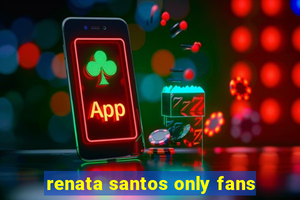 renata santos only fans