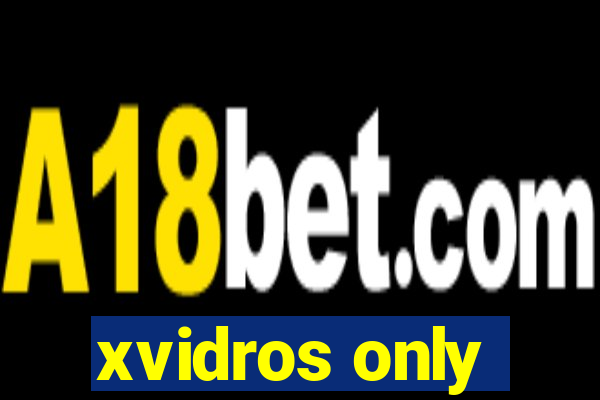 xvidros only