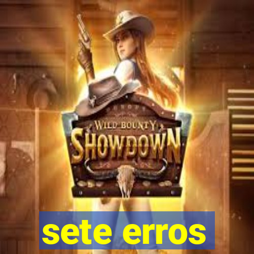 sete erros