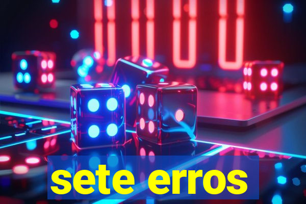 sete erros