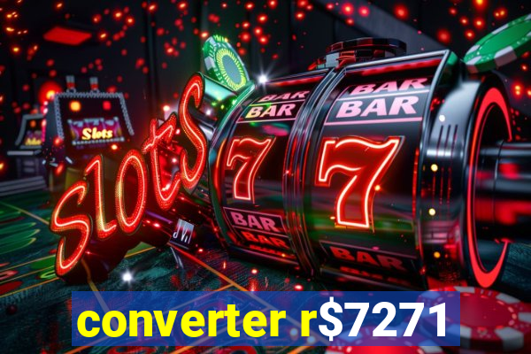 converter r$7271