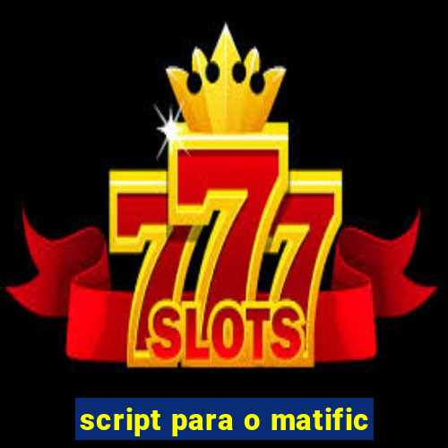 script para o matific