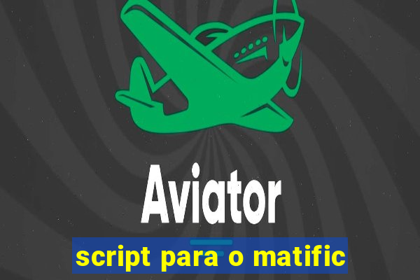 script para o matific