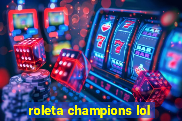 roleta champions lol