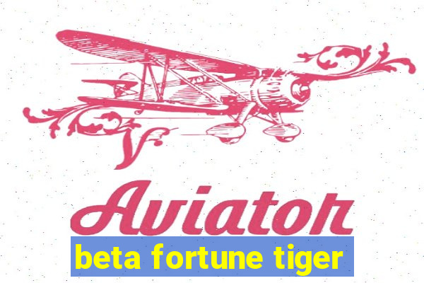 beta fortune tiger