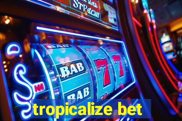 tropicalize bet