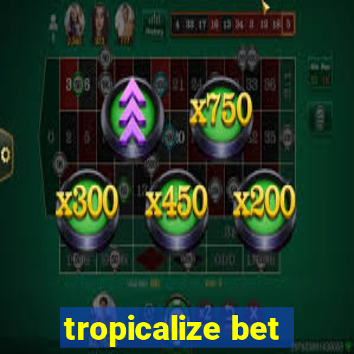 tropicalize bet