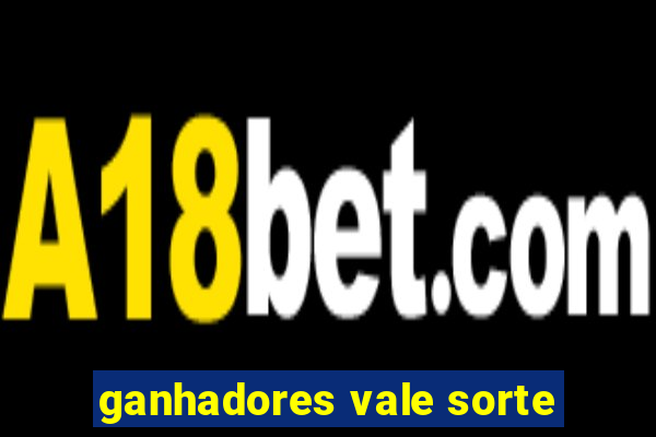 ganhadores vale sorte