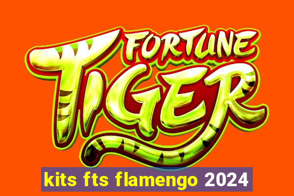 kits fts flamengo 2024
