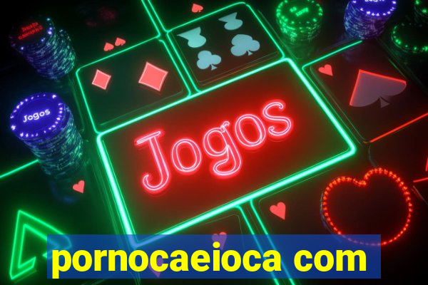 pornocaeioca com