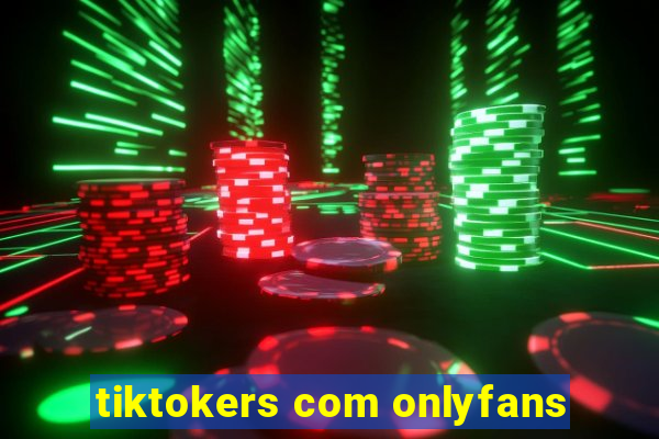 tiktokers com onlyfans