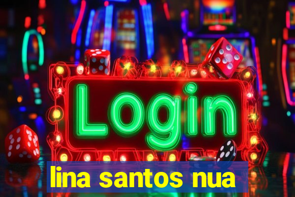 lina santos nua