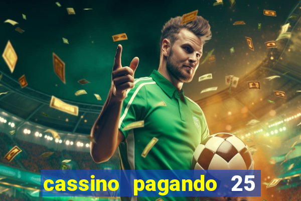 cassino pagando 25 reais no cadastro