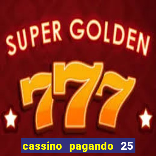 cassino pagando 25 reais no cadastro