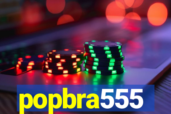 popbra555
