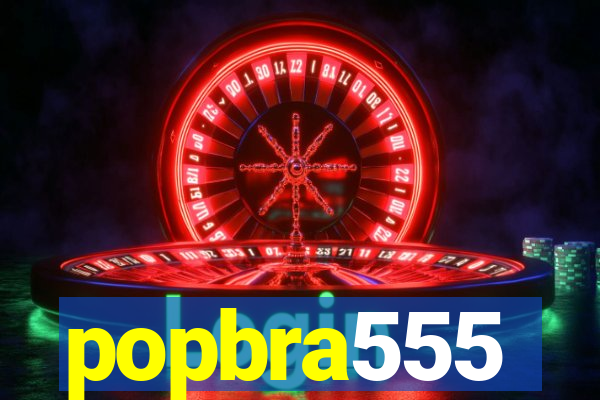 popbra555
