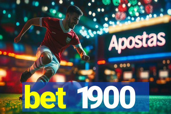 bet 1900