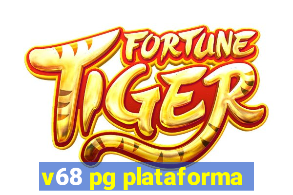 v68 pg plataforma