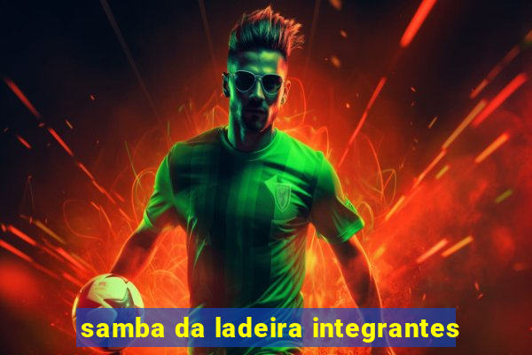 samba da ladeira integrantes