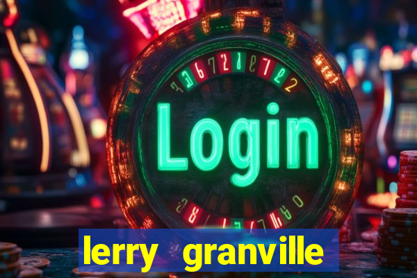 lerry granville reclame aqui