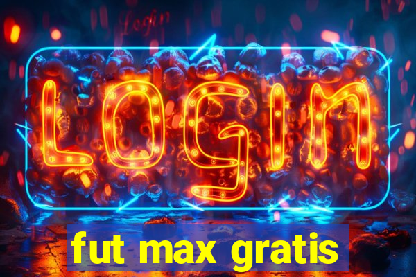 fut max gratis