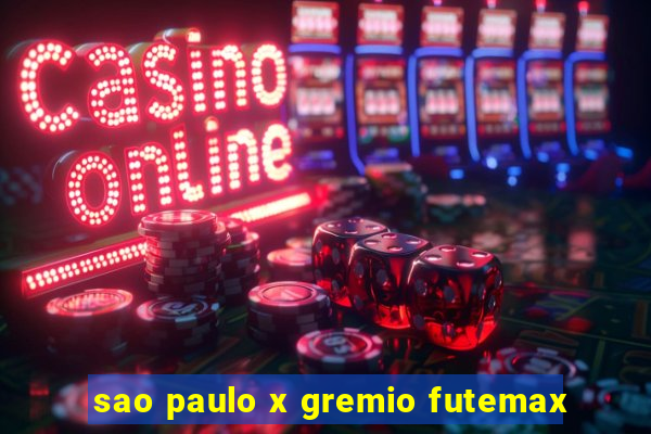 sao paulo x gremio futemax