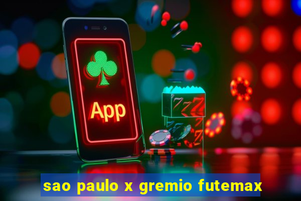 sao paulo x gremio futemax