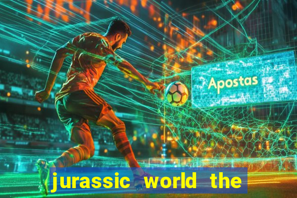 jurassic world the game apk dinheiro infinito