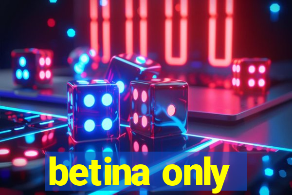 betina only