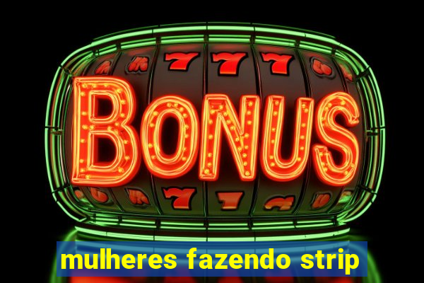 mulheres fazendo strip