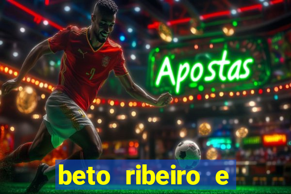 beto ribeiro e carla albuquerque se separaram