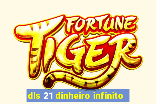 dls 21 dinheiro infinito