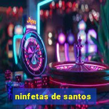 ninfetas de santos