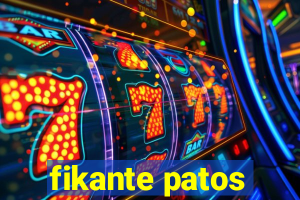 fikante patos
