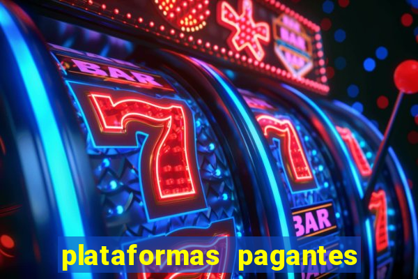plataformas pagantes no momento