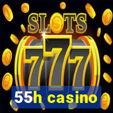 55h casino