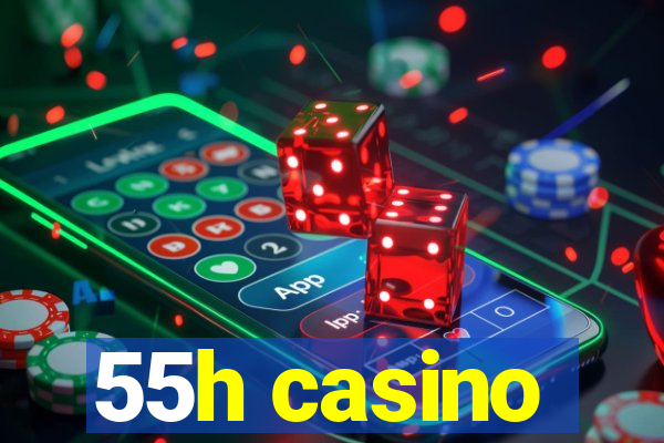 55h casino