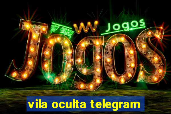 vila oculta telegram