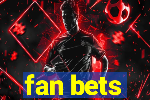 fan bets