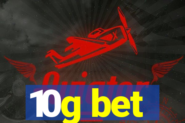 10g bet
