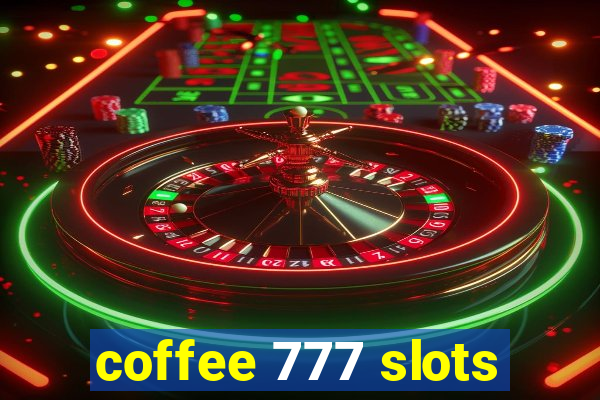coffee 777 slots
