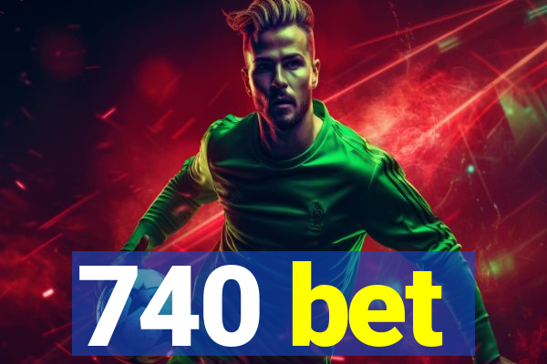 740 bet