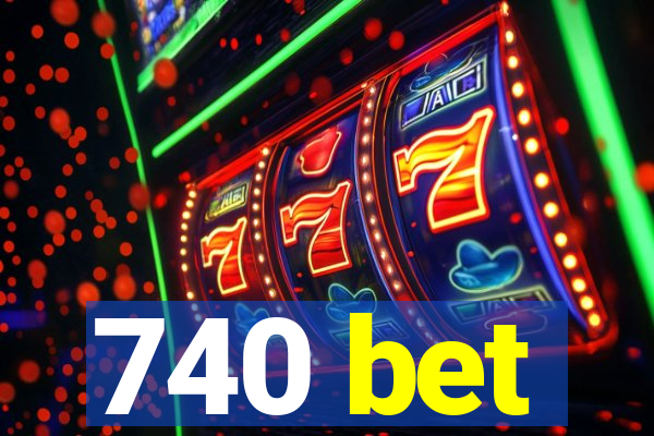 740 bet