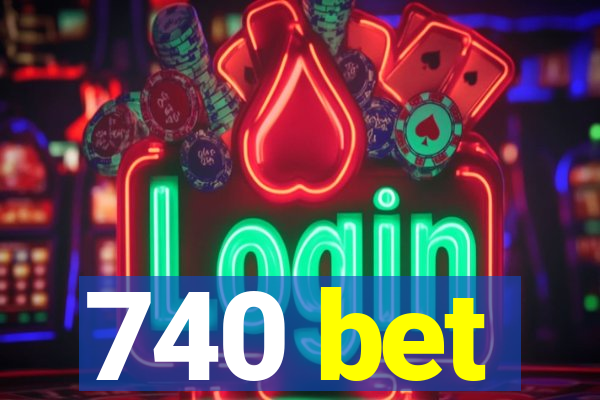 740 bet