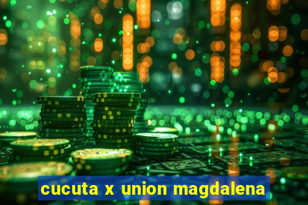 cucuta x union magdalena