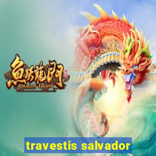 travestis salvador