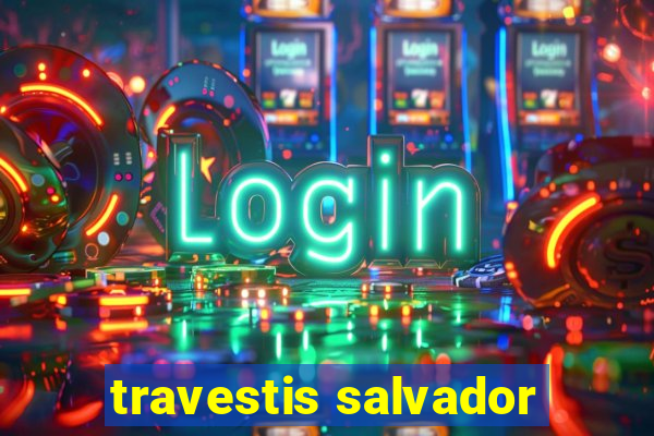 travestis salvador